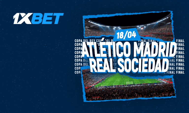 Finale de la Coupe du Roi d'Espagne : Atlético vs Real Sociedad | 1xBet