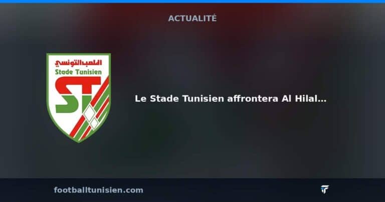 Le club tunisien se prépare à la reprise du championnat avec un match amical contre Al-Hilal